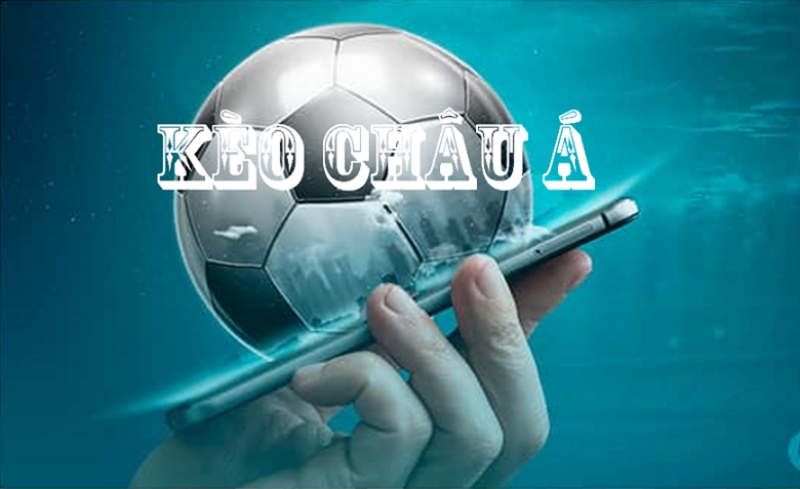 Kèo Châu Á là sao? Phiên bản Mới về Cá Cược Bóng Đá