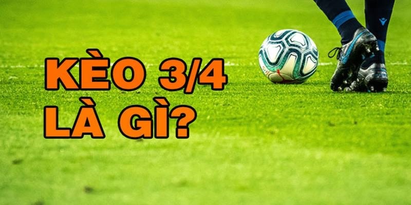 Kèo tài xỉu 1 3/4 trái là sao?