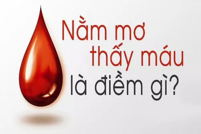 Nằm Mơ Thấy Máu Liên Quan Đến Con Số Gì?