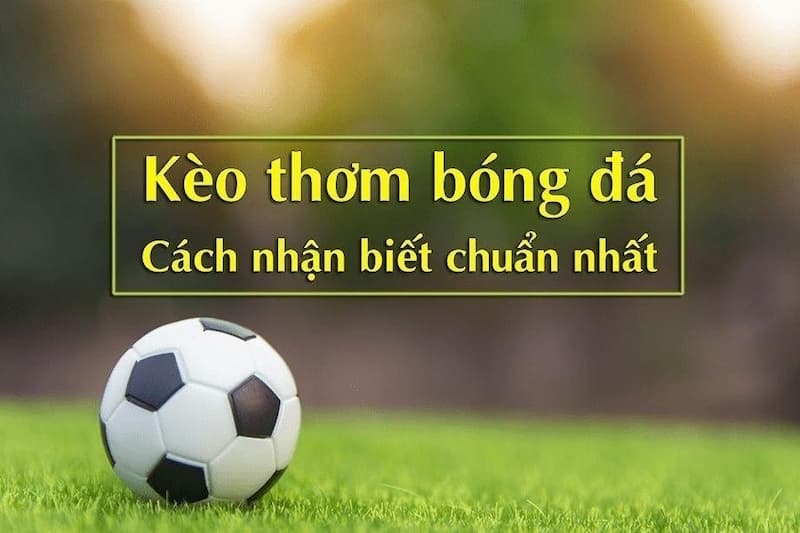 Kèo thơm là gì trong bóng đá?