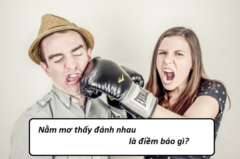 Nằm mơ thấy đánh nhau điềm báo điều gì? Giải mã các con số