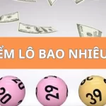 10 điểm lô bao nhiêu tiền? Nên đánh lô truyền thống hay online?