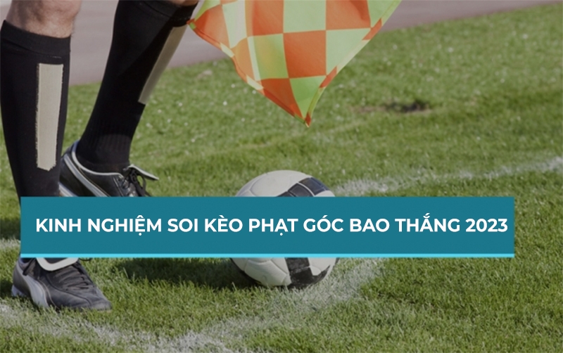 Kèo chấp phạt góc là gì?