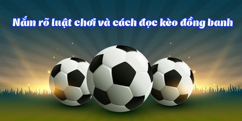 Cách đọc kèo chấp đồng banh chuẩn nhất tại S666