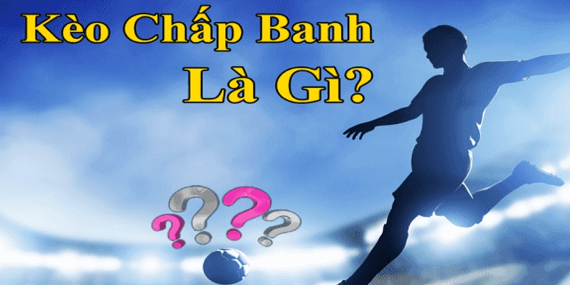 Kèo cược chấp 3 chiều là gì?